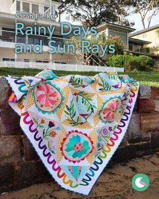 Rainy Days and Sun Rays Quilt Pattern and Videos: Build your quilt-making skills one step at a time Paperback Blurb