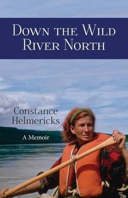 Down the Wild River North Paperback Epicenter Press (WA)