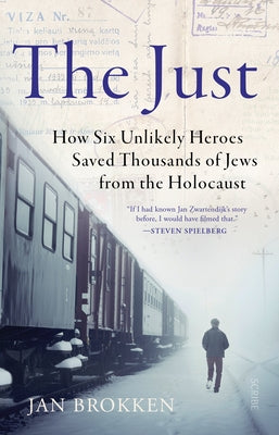 The Just: How Six Unlikely Heroes Saved Thousands of Jews from the Holocaust Paperback Scribe Us