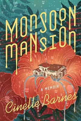 Monsoon Mansion: A Memoir Little a