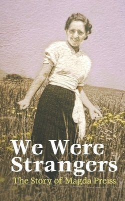 We Were Strangers: The Story of Magda Preiss Paperback Biograph