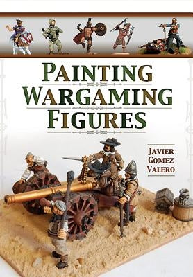 Painting Wargaming Figures Paperback Pen & Sword Military
