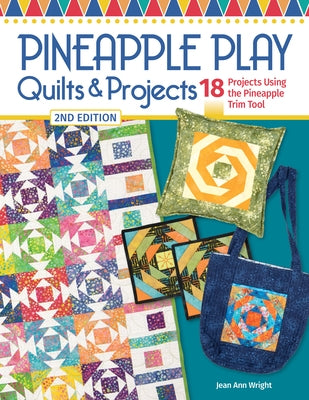 Pineapple Play Quilts & Projects, 2nd Edition: 18 Projects Using the Pineapple Trim Tool Paperback Landauer (IL)