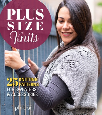 Plus Size Knits: 25 Knitting Patterns for Sweaters & Accessories Fox Chapel Publishing