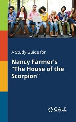 A Study Guide for Nancy Farmer's "The House of the Scorpion" Paperback Gale, Study Guides