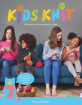 Kids Knit: 20 Projects with Fun Techniques to Learn Paperback GMC Publications