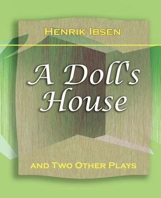 A Doll's House: And Two Other Plays by Henrik Ibsen (1910) Paperback Book Jungle