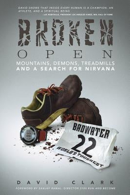 Broken Open: Mountains, Demons, Treadmills and a Search for Nirvana Paperback Independently Published