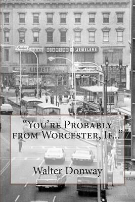 You're Probably from Worcester, If... Paperback Createspace Independent Publishing Platform