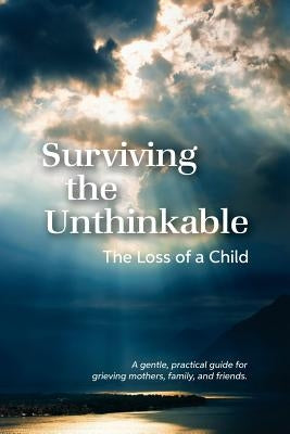 Surviving the Unthinkable: The Loss of a Child Paperback Mbm Publishers