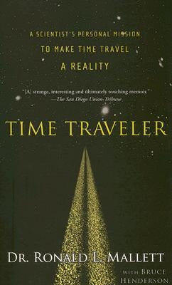 Time Traveler: A Scientist's Personal Mission to Make Time Travel a Reality Paperback Basic Books