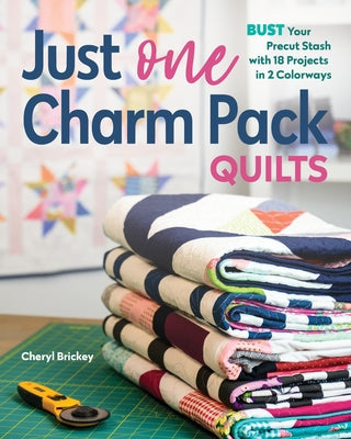 Just One Charm Pack Quilts: Bust Your Precut Stash with 18 Projects in 2 Colorways Paperback C&T Publishing