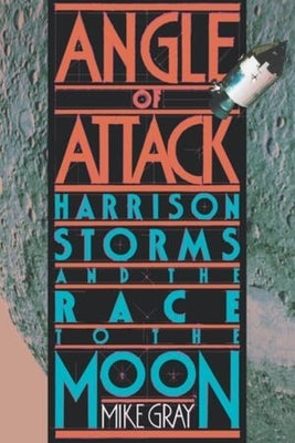 Angle of Attack: Harrison Storms and the Race to the Moon Paperback W. W. Norton & Company
