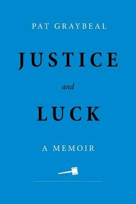 Justice and Luck: A Memoir Paperback Second Thought LLC
