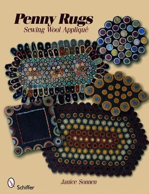 Penny Rugs: Sewing Wool Applique Paperback Schiffer Publishing