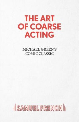 The Art of Coarse Acting Paperback Samuel French Ltd