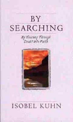 By Searching: My Journey Through Doubt Into Faith Paperback Moody Publishers