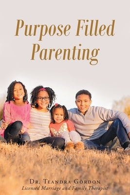 Purpose Filled Parenting Paperback Christian Faith Publishing, Inc.