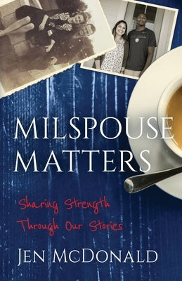 Milspouse Matters: Sharing Strength through Our Stories Paperback W. Brand Publishing