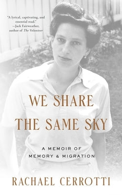 We Share the Same Sky: A Memoir of Memory & Migration by Cerrotti, Rachael