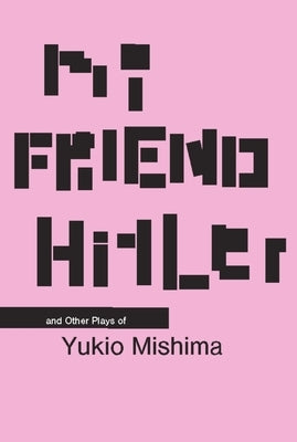 My Friend Hitler: And Other Plays Paperback Columbia University Press