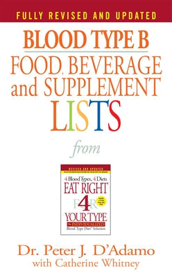 Blood Type B Food, Beverage and Supplement Lists by D'Adamo, Peter J.