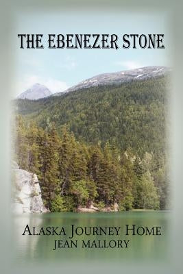 The Ebenezer Stone: Alaska Journey Home Paperback Realtime Publishing