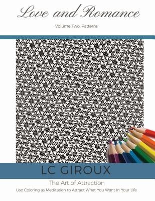 Love and Romance Vol. 2 Patterns: The Art of Attraction Paperback Createspace Independent Publishing Platform