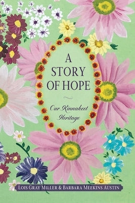 A Story of Hope by Miller, Lois G.