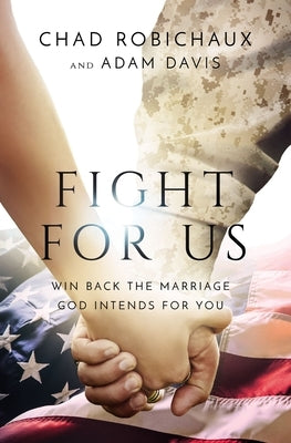 Fight for Us: Win Back the Marriage God Intends for You Paperback Thomas Nelson