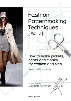 Fashion Patternmaking Techniques [ Vol. 3 ]: How to Make Jackets, Coats and Cloaks for Women and Men Paperback Promopress