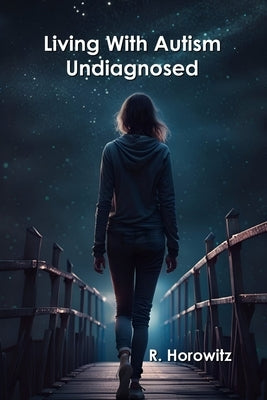 Living With Autism Undiagnosed Paperback On the Spectrum Press