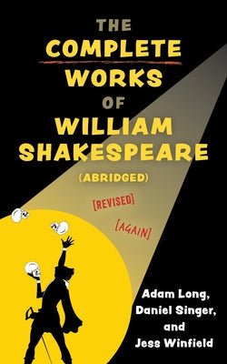 The Complete Works of William Shakespeare (Abridged) [Revised] [Again] Paperback Applause Books