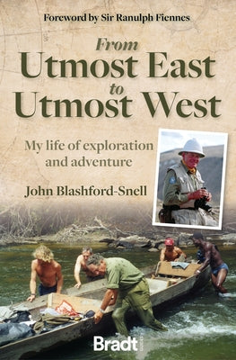 From Utmost East to Utmost West: My Life of Exploration and Adventure Paperback Bradt Travel Guides
