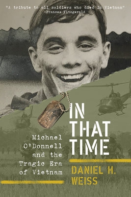 In That Time: Michael O'Donnell and the Tragic Era of Vietnam Paperback Platform Books, LLC