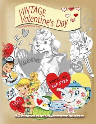 VINTAGE Valentines day coloring books for adults: LOVE coloring books for adults Vintage grayscale colring book Paperback Vibrant Books