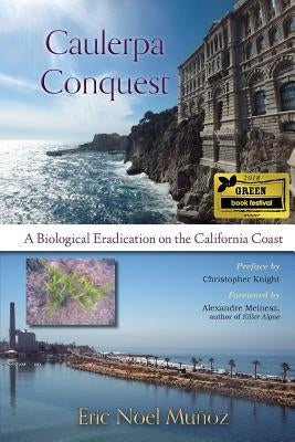Caulerpa Conquest: A Biological Eradication on the California Coast Paperback Open Books Press