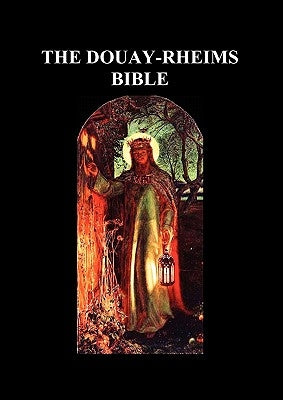 Douay-Rheims Bible: (complete with notes) Bible Benediction Books