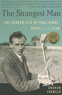The Strangest Man: The Hidden Life of Paul Dirac, Mystic of the Atom Paperback Basic Books