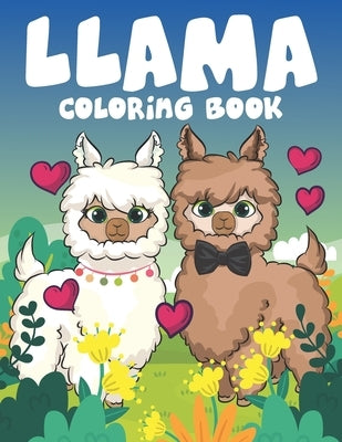 Llama Coloring book: super cute Llama coloring book for adults, kids, boys, and girls . Paperback Independently Published