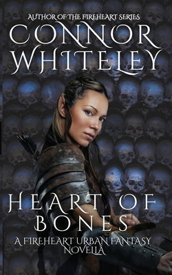Heart of Bones: A Fireheart Urban Fantasy Novella by Whiteley, Connor