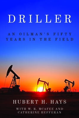 Driller: An Oilman's Fifty Years in the Field Paperback Texas Tech University Press