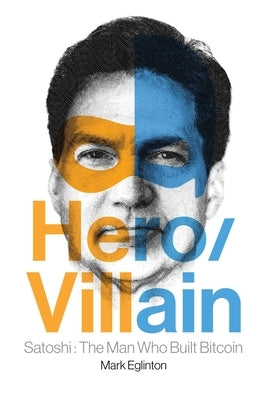 Hero/Villain: Satoshi: The Man Who Built Bitcoin Paperback Permuted Press