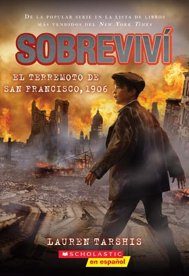Sobreviví El Terremoto de San Francisco, 1906 (I Survived the San Francisco Earthquake, 1906) by Tarshis, Lauren