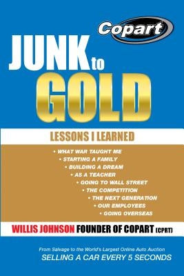 Junk to Gold: From Salvage to the World's Largest Online Auto Auction WestBow Press