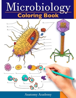 Microbiology Coloring Book: Incredibly Detailed Self-Test Color workbook for Studying Perfect Gift for Medical School Students, Physicians & Chiro Paperback Muze Publishing
