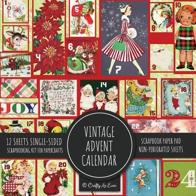 Vintage Advent Calendar Scrapbook Paper Pad: Christmas Background 8x8 Decorative Paper Design Scrapbooking Kit for Cardmaking, DIY Crafts, Creative Pr Paperback Crafty as Ever