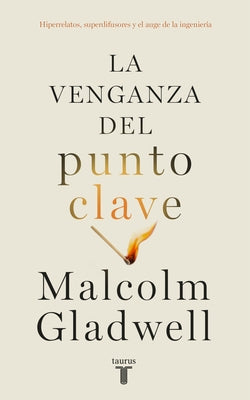La Venganza del Punto Clave / Revenge of the Tipping Point by Gladwell, Malcolm