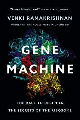 Gene Machine: The Race to Decipher the Secrets of the Ribosome Paperback Basic Books