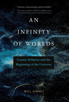 An Infinity of Worlds: Cosmic Inflation and the Beginning of the Universe Paperback MIT Press